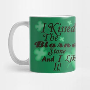 I Kissed The Blarney Stone and Liked It! Mug